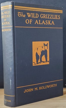 Item #21912 The Wild Grizzlies of Alaska. John M. Holzworth